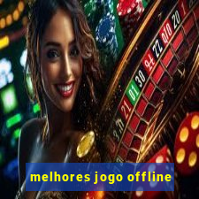 melhores jogo offline